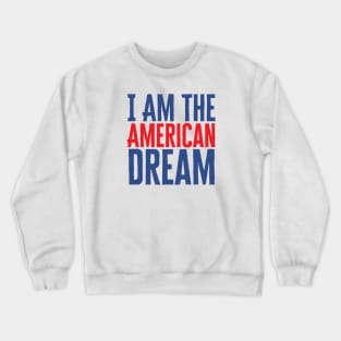 I Am The American Dream Crewneck Sweatshirt